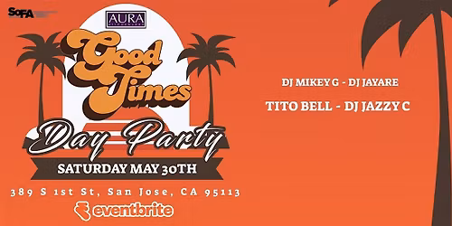 Good Times Day Party San Jose!