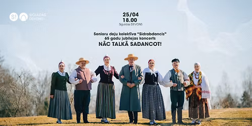 Senioru deju kolekt\u012bva \u201cSidrabdancis\u201d 65 gadu jubilejas koncerts N\u0100C TALK\u0100 SADANCOT!