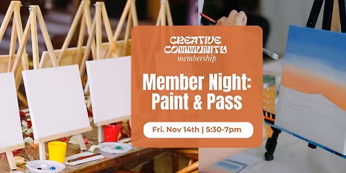 Creative Community Member Night: Paint & Pass