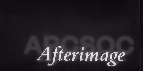 ARCSOC Afterimage London: Industry Private View
