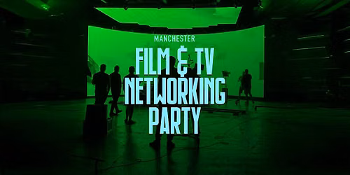 Manchester Film and TV Networking Party