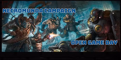 Necromunda Campaign Start - Open Game Day