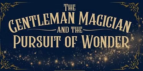The Gentleman Magician and the Pursuit of Wonder