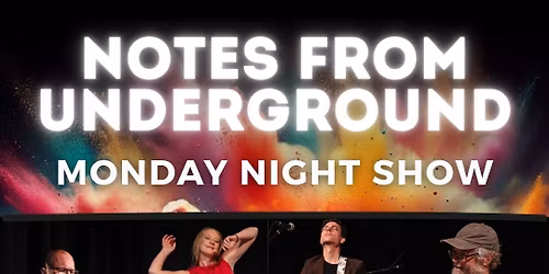 Monday Night Show - Notes From Underground