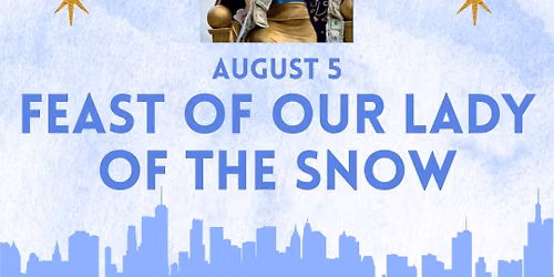 138th Annual Feast of Our Lady of the Snow