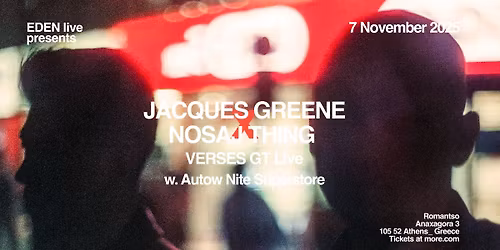 EDEN LIVE presents VERSES GT (Jacques Greene & Nosaj Thing) + AUTOW NITE SUPERSTORE