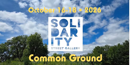 Solidarity Street Gallery 2026 \u2014 'Common Ground' | October 16 + 17 +18