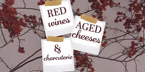 Red Wines, Aged Cheeses and Charcuterie: Sunday, June 21st at 1PM