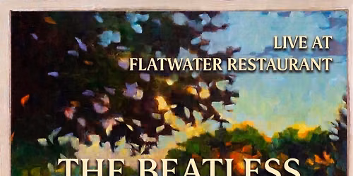 The Beatless live @ Flatwater Restaurant