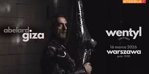 Abelard Giza - "WENTYL" | 16.03.2026, Klub Stodo\u0142a