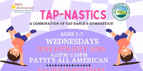\ud83d\udc6fTap-nastics Classes\ud83d\udc6f- Wednesdays, June 10th-July 22nd- 4:15pm-5:10pm- Patti's All American