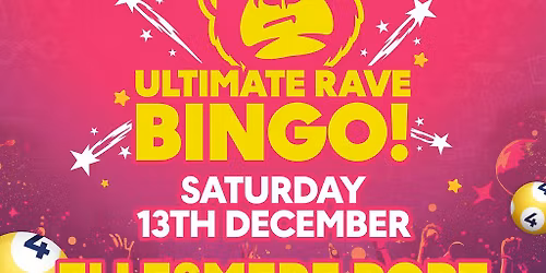 Ultimate Rave Bingo \/\/ Ellesmere Port \/\/ Staurday 13th December