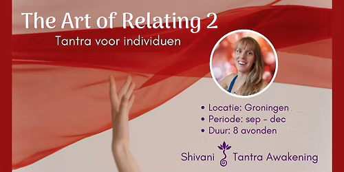 The Art of Relating 2 - Tantra cursus voor individuen met ervaring - Groningen - Shivani