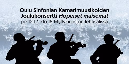 Oulu Sinfonian Kamarimuusikoiden perinteinen Joulukonsertti pe 12.12. klo 18 Myllykirjastossa