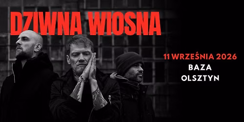 Dziwna Wiosna | 11.09.2026 | Olsztyn | Baza