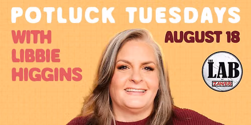 Potluck Tuesday with Libbie Higgins at The Lab at Zanies