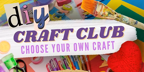 DIY CRAFT CLUB - Choose Your Own Craft