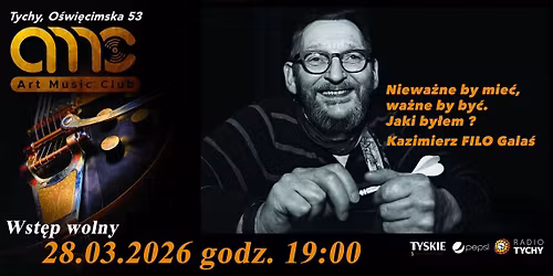 2026-03-28 \u201eNiewa\u017cne by mie\u0107, wa\u017cne by by\u0107..Jaki by\u0142em-Kazimierz FILO Gala\u015b\u201d