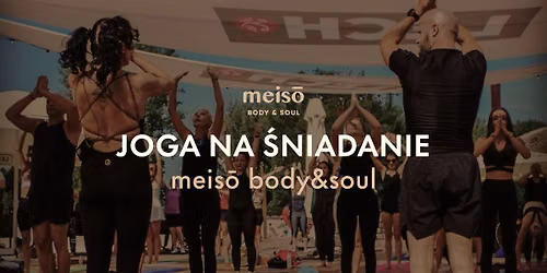 JOGA NA \u015aNIADANIE - z MEIS\u014c body&soul - VIII edycja