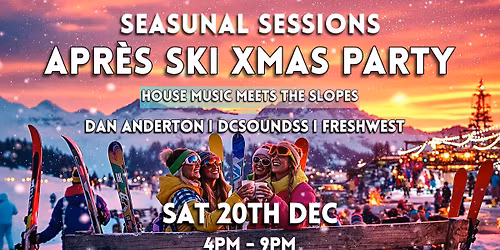 Seasunal Sessions presents 'Apres Ski' Xmas Party