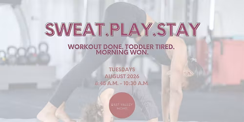 Sweat.Play.Stay with East Valley Moms