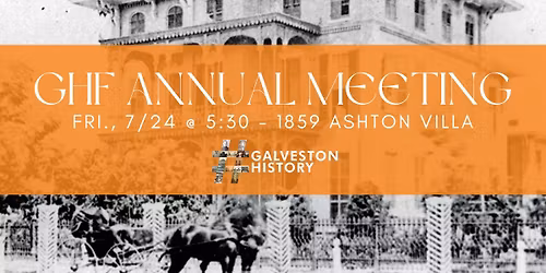 Galveston Historical Foundation Annual Meeting