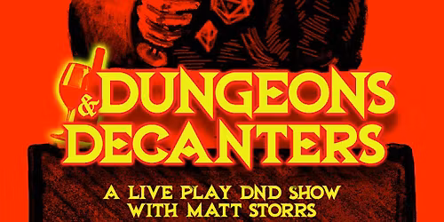 Dungeons & Decanters: A Live Play DND Show with Matt Storrs