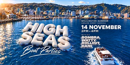 High Seas Boat Party Wellington Harbour - November 14th