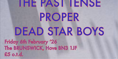 The Past Tense + Proper + Dead Star Boys