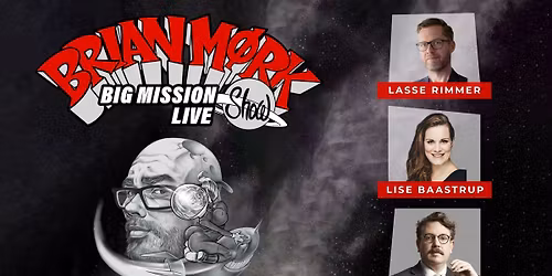 BRIAN M\u00d8RK SHOW - BIG MISSION LIVE med Lasse Rimmer, Lise Baastrup og Frederik Cilius