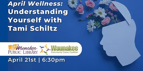 April Wellness: Understanding Yourself with Tami Schiltz