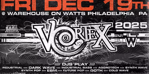 VORTEX - Dark Club Nite FRI DEC 19TH. 2025 *Full Info TBA