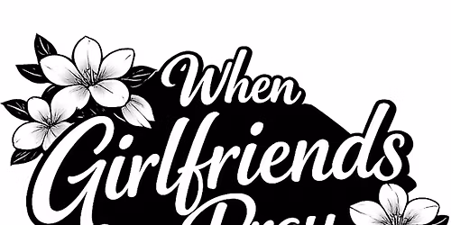 When Girlfriends Pray SC\u2026