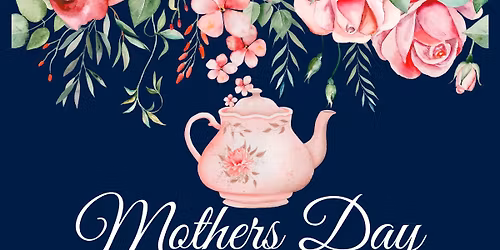 Mother's Day Tea & Tour (2026)