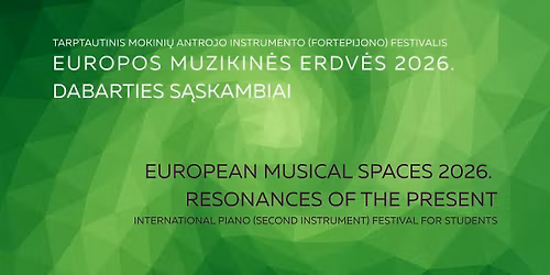 Tarptautinis festivalis EUROPOS MUZIKIN\u0116S ERDV\u0116S 2026 | DABARTIES S\u0104SKAMBIAI