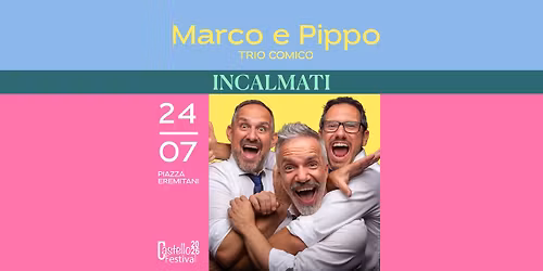 MARCO & PIPPO TRIO COMICO | Incalmati