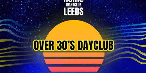 Over 30s Dayclub LEEDS - Kelly Llorenna LIVE