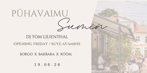 P\u00dcHAVAIMU SUMIN OPENING FRIDAY \u2022 SUVE AVAMINE \u2022 Borgo x Barbara x R\u00f6\u00f6m