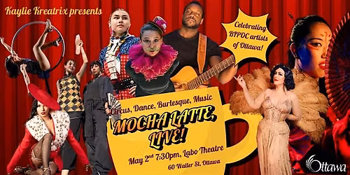 Mocha Latte, Live! : A variety show celebrating BIPOC artists of Ottawa!