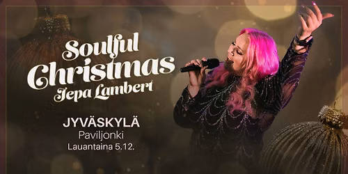 Jepa Lambert: Soulful Christmas \/ Jyv\u00e4skyl\u00e4, Paviljonki