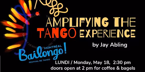 Bailongo | Monday Lecture ''Amplifying the Tango Experience'' with Jay Abling