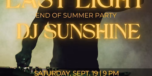 Last Light \u2600\ufe0f End of Summer Party with DJ Sunshine