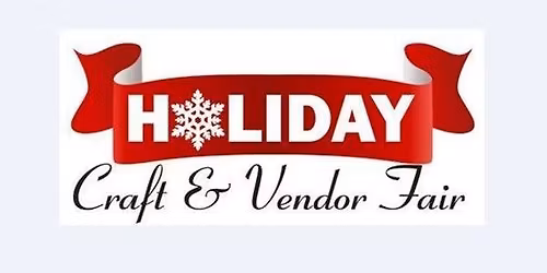 HOLIDAY CRAFT & VENDOR FAIR