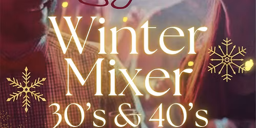 Singles Winter Mixer- 30\u2019s & 40\u2019s