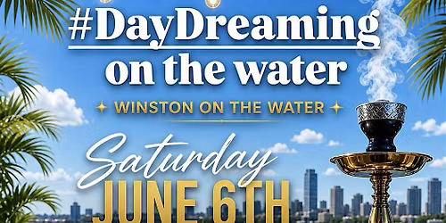 EARLY BIRD TICKET For Day Dreaming on the water front at the WINSTON