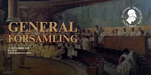 Generalforsamling i Klassisk Ark\u00e6ologisk Forening