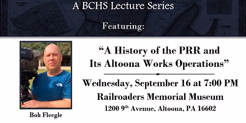 History Speaks Presentation: "A History of the PRR and Its Altoona Works Operations"