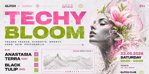 TECHY BLOOM with ANASTASIA TERRA (UA) & BLACK TULIP (RO) at @GLITCH