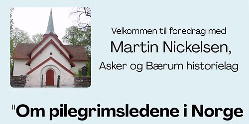 Martin Nickelsen, Asker og B\u00e6rum historielag: "om pilegrimsledene i Norge - og i B\u00e6rum"