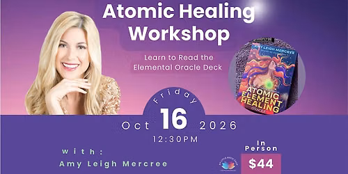 Atomic Healing Workshop with Amy Leigh Mercree